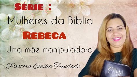 Mulheres Da B Blia Rebeca Atelieemiliaarts Youtube