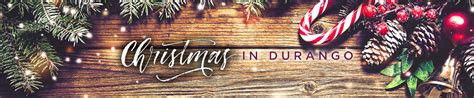 Christmas In Durango - Things To Do During The Holiday Season