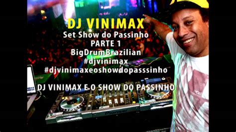 Dj Vinimax E O Show Do Passinho Set Parte Bigdrunbrazilian Youtube