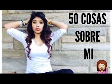 50 Cosas Sobre Mi Conóceme Un Poco Mas YouTube