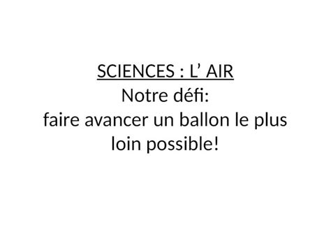 PPT SCIENCES L AIR Notre défi faire avancer un ballon le plus