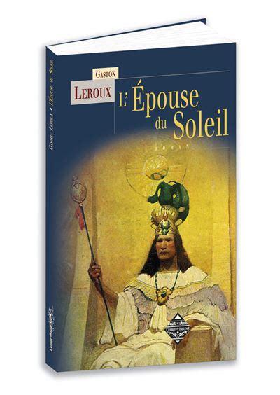 L épouse du soleil broché Leroux Gaston Achat Livre fnac