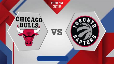 Toronto Raptors Vs Chicago Bulls February 14 2018 Youtube