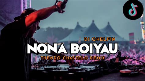 Dj Terbaru Nona Boiyau Voc Djqhelfin Full Bass Thendo Chastelo Remix