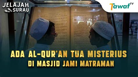 Ada Al Quran Tua Misterius Di Masjid Jami Matraman Youtube