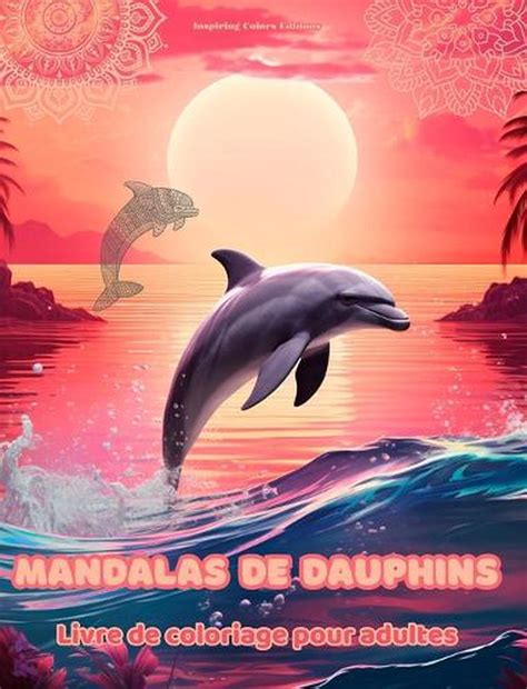 Mandalas De Dauphins Livre De Coloriage Pour Adultes Dessins Anti