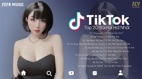 Top 20 Bài Hát Hot Nhất Trên TikTok 2022 BXH Nhạc Trẻ Remix Hay Nhất Hiện Nay Remix Tiktok