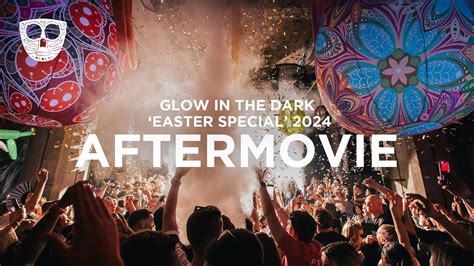 Glow In The Dark Easter Special Aftermovie Youtube