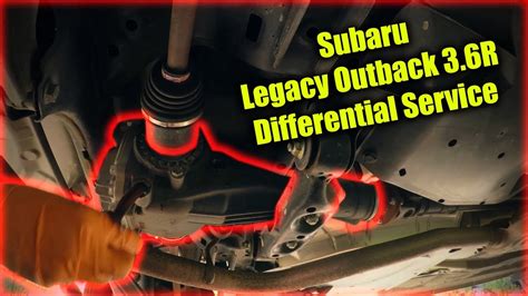 Subaru Legacy Outback 3 6R Differential Service YouTube