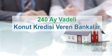 240 Ay Vadeli Konut Kredisi Veren Bankalar 2023 Devlet Destekleri