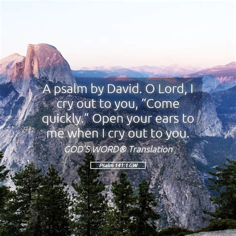 Psalm 141 1 GW A Psalm By David O Lord I Cry Out To You