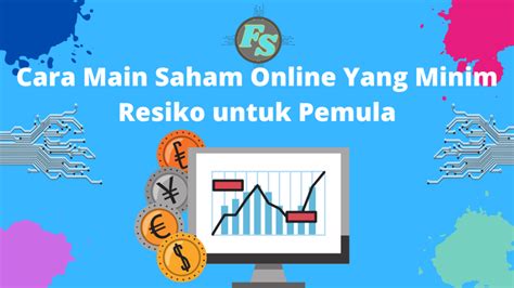 Cara Main Saham Online Yang Minim Resiko Untuk Pemula Flin Setyadi