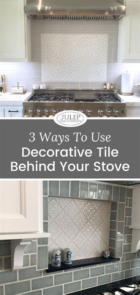 3 Ways To Use Decorative Tile Behind Your Stove Accent Tile Kitchen