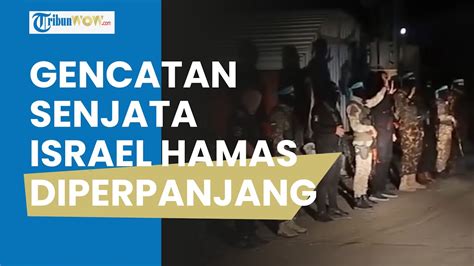 Israel Dan Hamas Sepakati Perpanjangan Gencatan Senjata Hari Ke Di