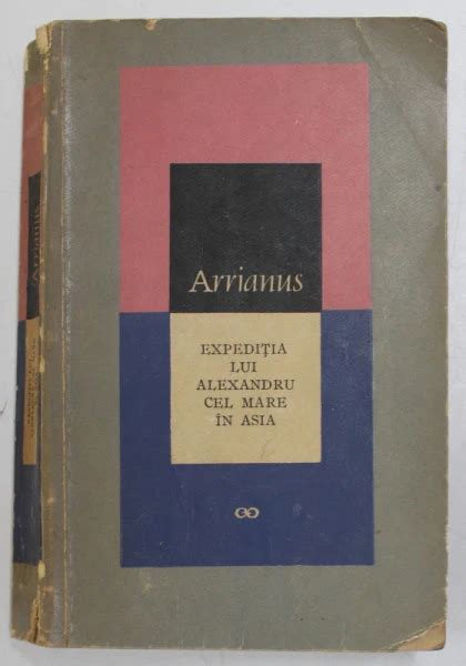 Expeditia Lui Alexandru Cel Mare In Asia De Flavius Arrianus