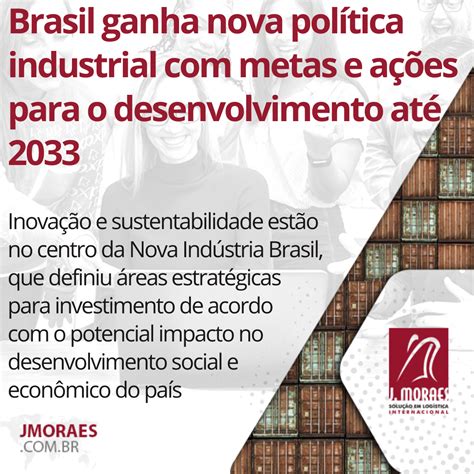 Brasil Ganha Nova Pol Tica Industrial Metas E A Es Para O