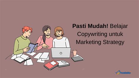 Pasti Mudah Belajar Copywriting Untuk Marketing Strategy Hosteko Blog