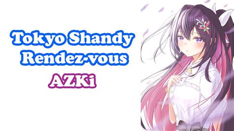 Azki トウキョウ・シャンディ・ランデヴ Tokyo Shandy Rendez Vous Maisondes Youtube