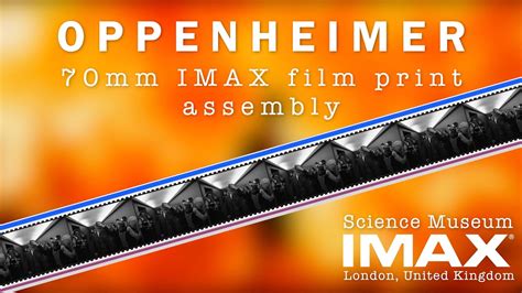 OPPENHEIMER 70MM IMAX Film Print Assembly At Science Museum London