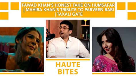 Fawad Khan S Honest Take On Humsafar Mahira Khan S Tribute To Parveen