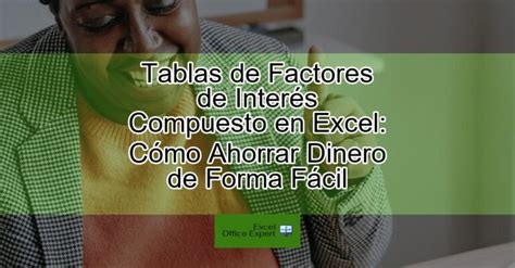 Tablas De Factores De Interés Compuesto En Excel Cómo Ahorrar Dinero De Forma Fácil