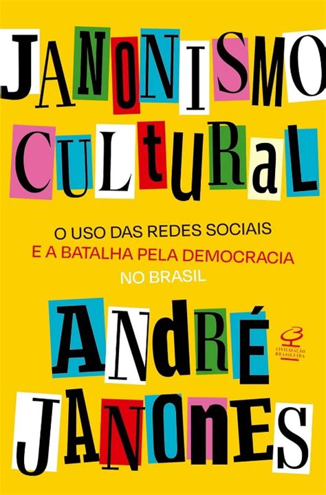 Janonismo Cultural O Uso Das Redes Sociais E A Batalha Pela Democracia