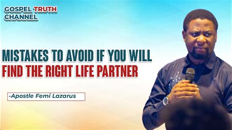 How To Avoid This Kind Of Mistakes When Choosing Your Life Partner Apostle Femi Lazarus Youtube