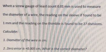 Answered: Zero error is +0.005 cm, What is the correct diameter? | bartleby