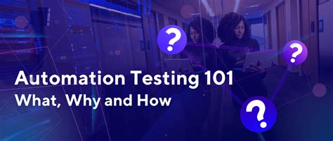 What Is Automation Testing Test Automation 101