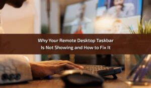 Remote Desktop Taskbar Is Not Showing And How To Fix It