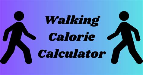 Walking Calorie Calculator Calories Burned While Walking