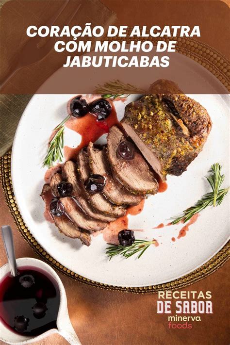 Cora O De Alcatra No Forno Molho De Jabuticabas Receitas