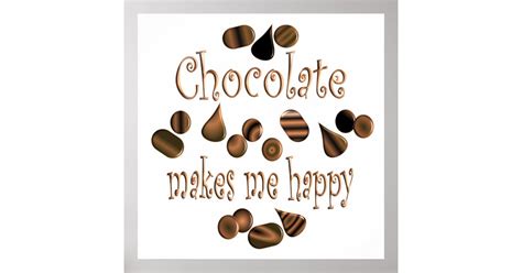 Chocolate Makes Me Happy Poster Zazzle