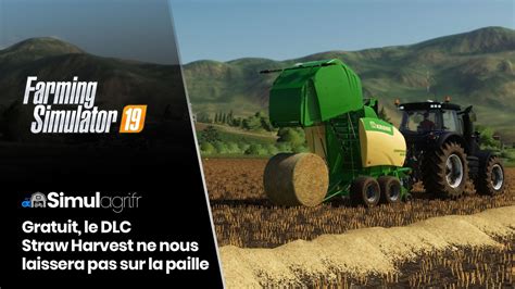 Gratuit Sur Fs 19 Le Dlc Straw Harvest Ne Nous Laisse Pas Sur La