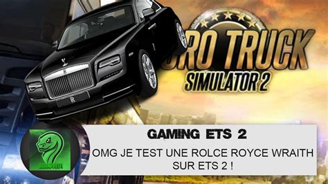 Je Test Une Rolce Royce Mod Sur Ets Youtube