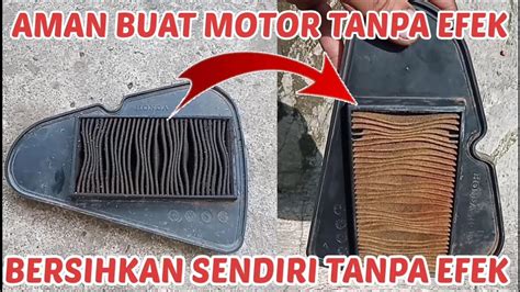 Cara Membersihkan Filter Udara Tanpa Efek Dijamin Aman Buat Motor Youtube