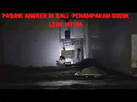 Horor Tim Trobos Explore Di Pabrik Terbengkalai Di Bali Youtube