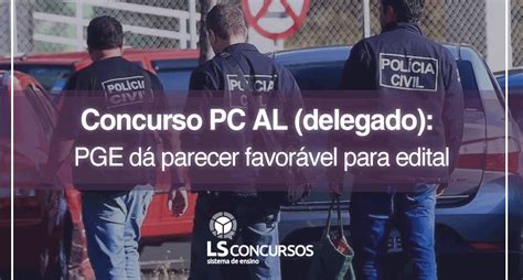 Concurso Pc Al Delegado Pge D Parecer Favor Vel Para Edital Ls