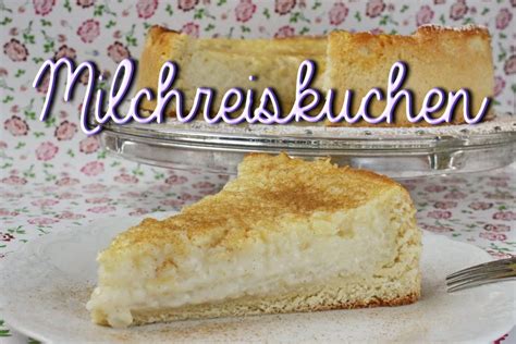 Milchreistorte Milchreiskuchen Rezept Reiskuchen Reisfladen YouTube