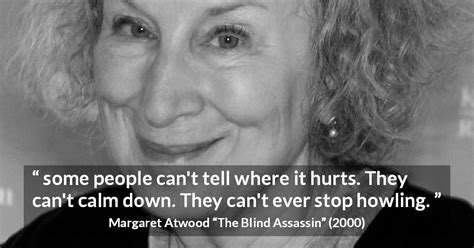 Margaret Atwood “some People Can T Tell Where It Hurts They ”