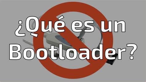 Qué es y para que sirve un Bootloader YouTube