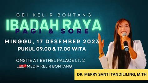 Ibadah Raya Sore Gbi Kelir Bontang Minggu 17 Desember 2023 Youtube