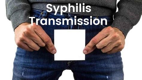 4 Ways Syphilis Transmission From Person To Person