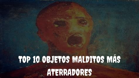 TOP 10 OBJETOS MALDITOS MÁS ATERRADORES I Historias del Leo YouTube