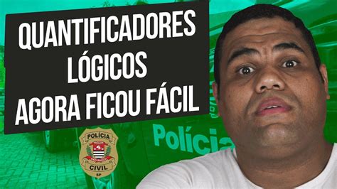 Raciocínio Lógico para PC SP Dica 99 Quantificadores Lógicos agora