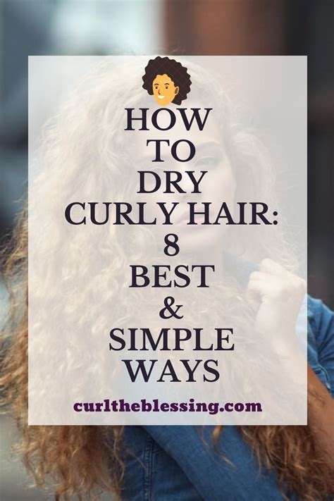 How To Dry Curly Hair 8 Best And Simple Ways Dry Curly Hair Curly Hair Styles Curly