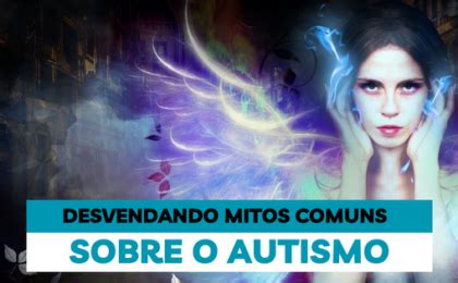 Arquivos Mitos E Realidades Sobre O Autismo O Mundo De Peu