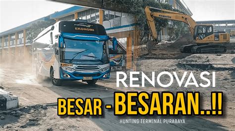 RENOVASI BESAR BESARAN TERMINAL BUNGURASIH Suasana Renovasi Dan