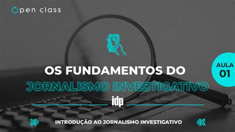 Os Fundamentos Do Jornalismo Investigativo Aula Youtube