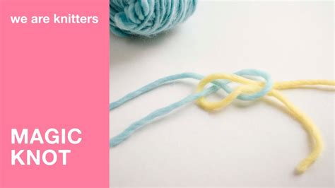 Knitting Tutorial How To Join Yarn With An Invisible Magic Knot Wak